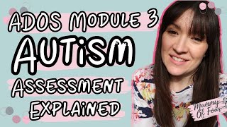 WHAT TO EXPECT IN AN ADOS ASSESSMENT FOR AUTISM UK  MODULE 3  ASD IN GIRLS  MUMMY OF FOUR UK [upl. by Selmore993]