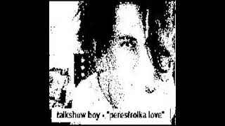 talkshow boy perestroika love 2003  FULL ALBUM [upl. by Jasisa962]