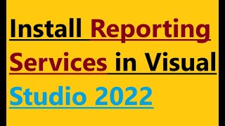 How to install Reporting Services in Visual Studio 2022 [upl. by Ynnatirb360]