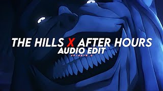 the hills x after hours  the weeknd edit audio [upl. by Eedolem]