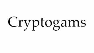 How to Pronounce Cryptogams [upl. by Shanley]