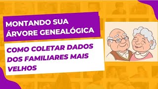 MONTANDO A ÁRVORE GENEALÓGICA COMO COLETAR DADOS DOS FAMILIARES MAIS VELHOS [upl. by Ahsem]