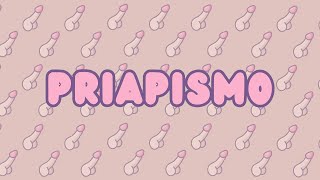 ¿Qué es el PRIAPISMO 🍆🍆 [upl. by Nolyd872]