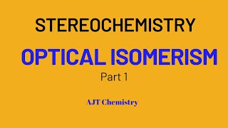 OPTICAL ISOMERISM PART 1 AJT Chemistry [upl. by Anita555]