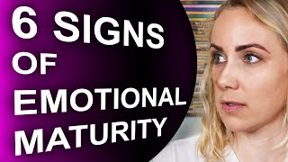 The 6 Signs of Emotional Maturity [upl. by Oirrad]