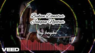 Bukan Donatur jangan Ngatur by boyke lagu music song [upl. by Yatnahs]