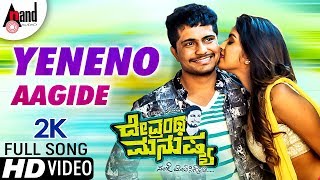 Devrantha Manushya  Yeneno Aagide  2K Video Song  Pratham  Pradhyothan  Kiran Shetty [upl. by Benson]