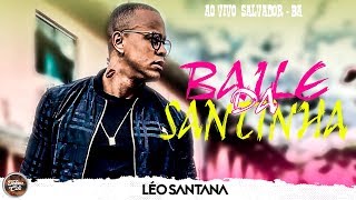 LÉO SANTANA 2019   BAILE DA SANTINHA   SALVADOR  BA  AO VIVO  2019 [upl. by Mortie964]