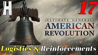 Ultimate General American Revolution  Logistics and Reinforcements  Early Access  Part 17 [upl. by Koal371]