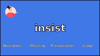 INSIST  Meaning and Pronunciation [upl. by Nonez]