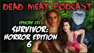 Survivor Horror Edition 6 Dead Meat Podcast Ep 231 [upl. by Nicky994]