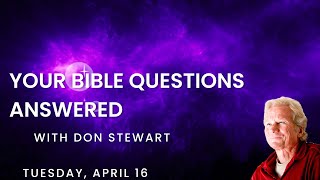 Your Bible Questions Answered April 16 2024 [upl. by Nerte]