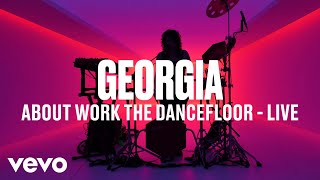 Georgia  About Work The Dancefloor Live  Vevo DSCVR [upl. by Aelam]