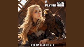 Flying High Dream Techno Mix [upl. by Ulrick701]