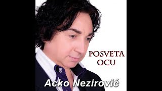 Acko Nezirovic  Posveta ocu ORIGINAL [upl. by Friedland]