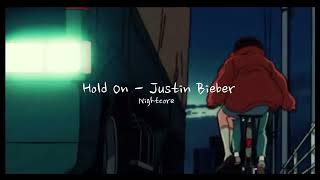 Justin Bieber  Hold On sped up  reverb  nightcore [upl. by Ashlen]