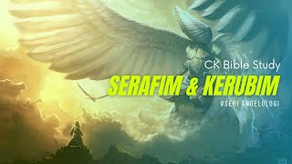 CK Bible Study  APA PERBEDAAN SERAFIM DAN KERUBIM  Cermin Kebenaran  Eps 4 [upl. by Oruasi]