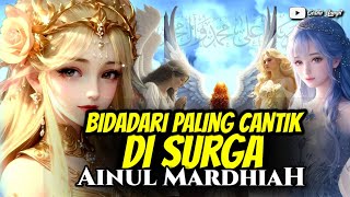 Inilah Bidadari Paling Cantik Di Surga Kisah Ainul Mardhiah [upl. by Eibrad]