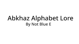 Abkhaz Alphabet Lore [upl. by Anirtac]