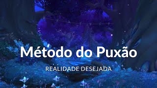 Meditação para Realidade Desejada com Método do Puxão [upl. by Atnes16]