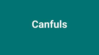 Canfuls Meaning and Pronunciation [upl. by Ainoval]