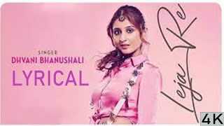 Leja Re Lyrics  Dhvani Bhanushali  Tanishk Bagchi [upl. by Gerrilee]