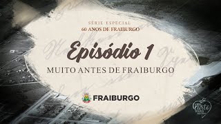 Fraiburgo 60 Anos  Episódio 1  Muito Antes de Fraiburgo [upl. by Otrebla]