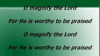 O Magnify The Lord worship and praise songs with lyrics [upl. by Anitnegra340]