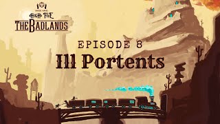 The Badlands  Episode 8 Ill Portents [upl. by Ydennek229]