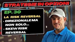 La Risk Reversal  Strategie in opzioni Ep 30 [upl. by Gotthelf947]