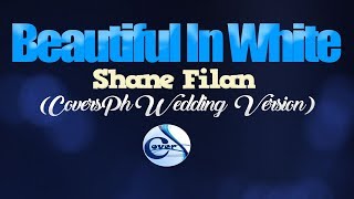 BEAUTIFUL IN WHITE  Shane Filan CoversPH WEDDING VERSION [upl. by Alhan]