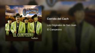 Corrido del Cach  Los Originales De SanJuanEl Campesino [upl. by Ahsyla]