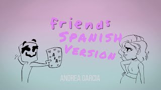 Marshmello  FRIENDS Spanish version  Cover en Español Lyrics HIMNO OFICIAL DE LA FRIENDZONE [upl. by Karp]