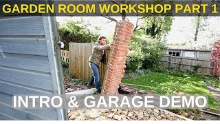 Garden Room Workshop Part 1 Introduction amp Garage demolition [upl. by Atinhoj]