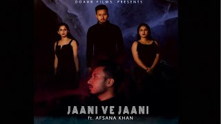 JAANI VE JAANI  full video  JAANI ft AFSANA KHAN  DOAAB FILMS  DIRECTOR  AP SINGH MAAN [upl. by Aihset]