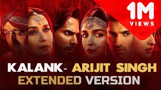 Kalank Title Track  Extended Version  Arijit Singh  Shilpa Rao  Bonus Track [upl. by Hoisch]