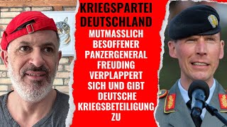 Kriegspartei Deutschland Mutmasslich besoffener Panzergeneral Freuding gibt Kriegsbeteiligung zu [upl. by Papageno]