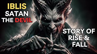 Iblis The Rise and Fall Story of the Devil [upl. by Naleag811]