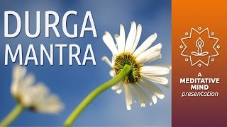 DURGA MANTRA Chanting Meditation for Protection Against Negative Forces  Mantra Music [upl. by Bourn20]