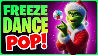 Freeze Dance POP 🎄 Christmas Brain Break for Kids 🎄 Just Dance 🎄 Grinch GoNoodle [upl. by Dijam]