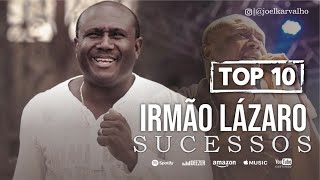 IRMÃO LÁZARO  AS MELHORES  TOP 10 SUCESSOS [upl. by Inat]