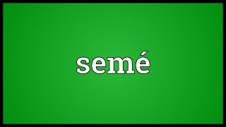 Semé Meaning [upl. by Durand]