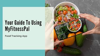 Your Guide to Using MyFitnessPal  Food Tracking App [upl. by Poock]