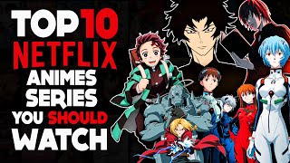 Top 10 Netflix Anime Series You Need To Watch [upl. by Elvis114]