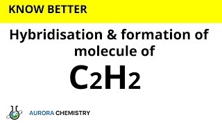 Hybridisation of C2H2  sp hybridisation  Formation of Ethyne molecule [upl. by Lleuqram405]