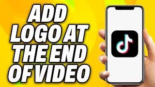 How To Add TikTok Logo At The End Of Video 2024  Quick Fix [upl. by Ahsiniuq]