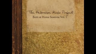 Born at Home Sessions Vol 1 Full Album [upl. by Adriana34]