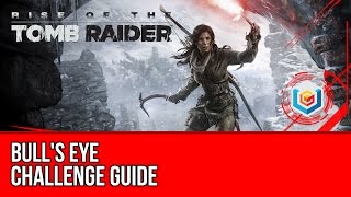 Rise of the Tomb Raider  Bulls Eye Challenge Guide Geothermal Valley [upl. by Packston94]