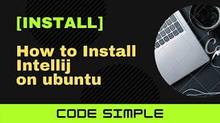 INSTALL How to install Intellij IDE using targz file on Ubuntu  Code Simple [upl. by Neelhtakyram]