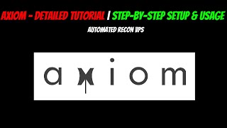 Axiom  Detailed Tutorial  StepbyStep Setup amp Usage  Automated Recon VPS [upl. by Acinomad463]